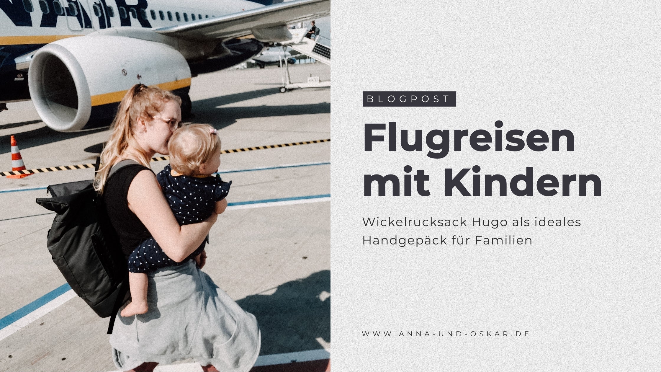 Flugreisen mit Kind – Hugo als Handgepäck